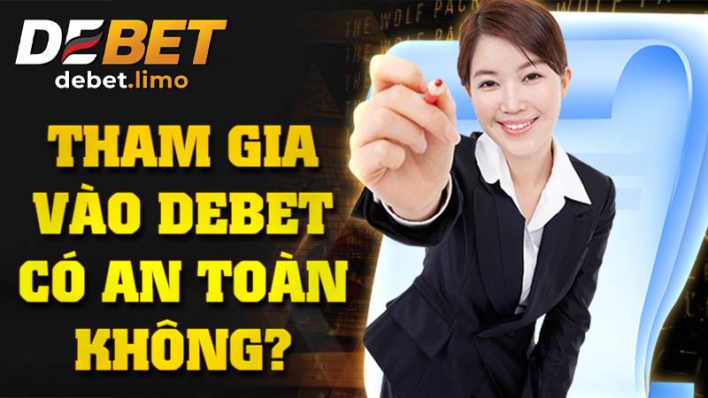 Debet 3 Cá cược Debet có an toàn không?