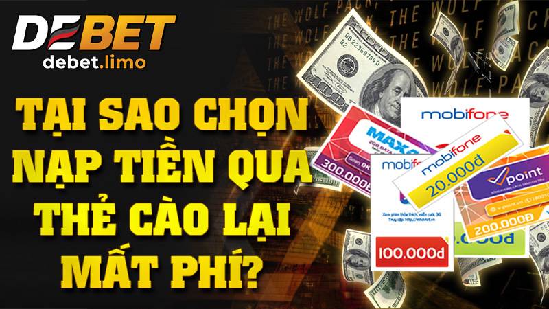 Debet 6 Tại sao mất phí khi nạp tiền Debet bằng thẻ cào